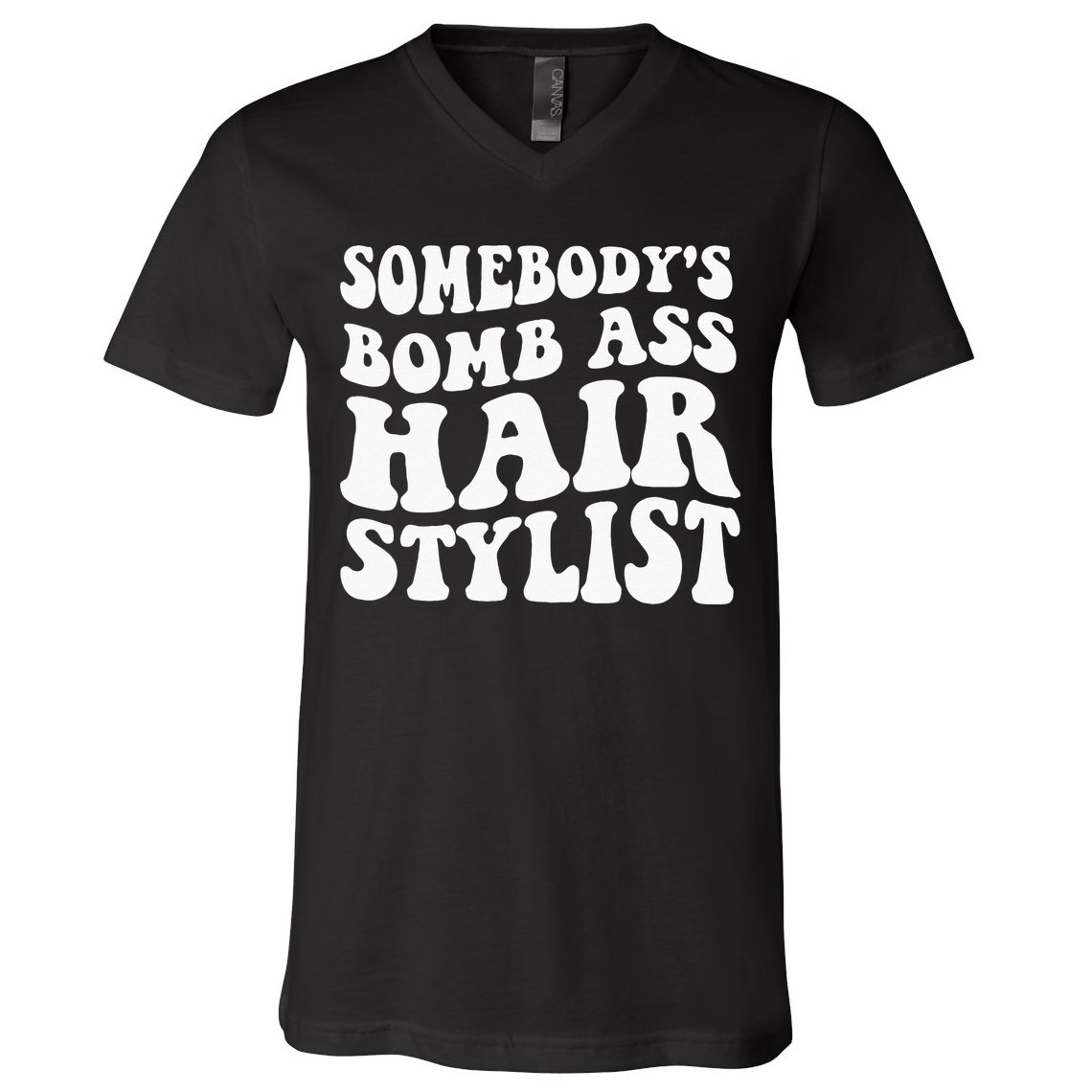 Somebodys Bomb Ass Hairstylist V-Neck T-Shirt