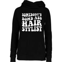 Somebodys Bomb Ass Hairstylist Womens Funnel Neck Pullover Hood