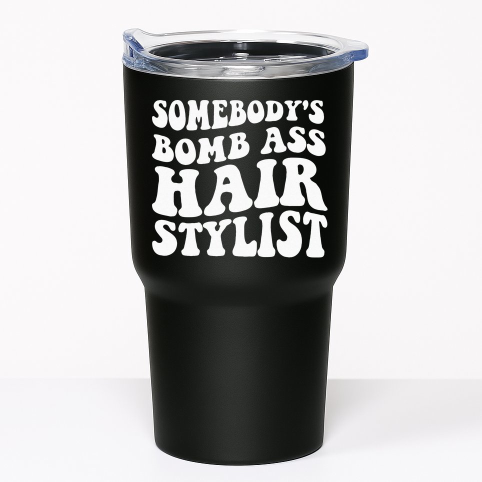 Somebodys Bomb Ass Hairstylist Tumbler