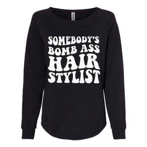 Somebodys Bomb Ass Hairstylist Womens California Wash Sweatshirt