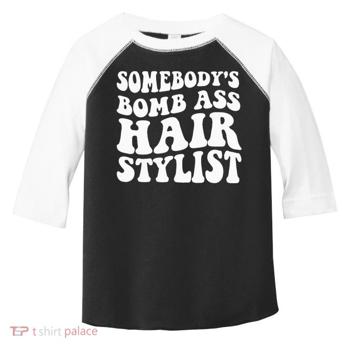 Somebodys Bomb Ass Hairstylist Toddler Fine Jersey T-Shirt