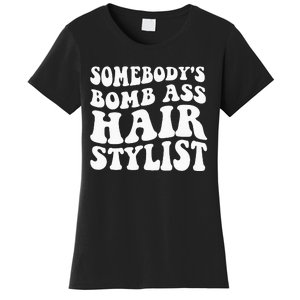 Somebodys Bomb Ass Hairstylist Women's T-Shirt