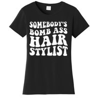 Somebodys Bomb Ass Hairstylist Women's T-Shirt