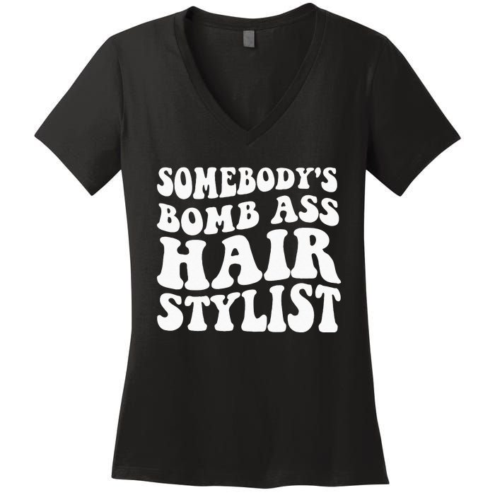 Somebodys Bomb Ass Hairstylist Women's V-Neck T-Shirt