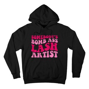 Somebodys Bomb Ass Lash Artist Funny Lash Tech Funny Groovy Hoodie