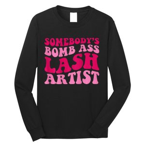 Somebodys Bomb Ass Lash Artist Funny Lash Tech Funny Groovy Long Sleeve Shirt