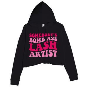 Somebodys Bomb Ass Lash Artist Funny Lash Tech Funny Groovy Crop Fleece Hoodie