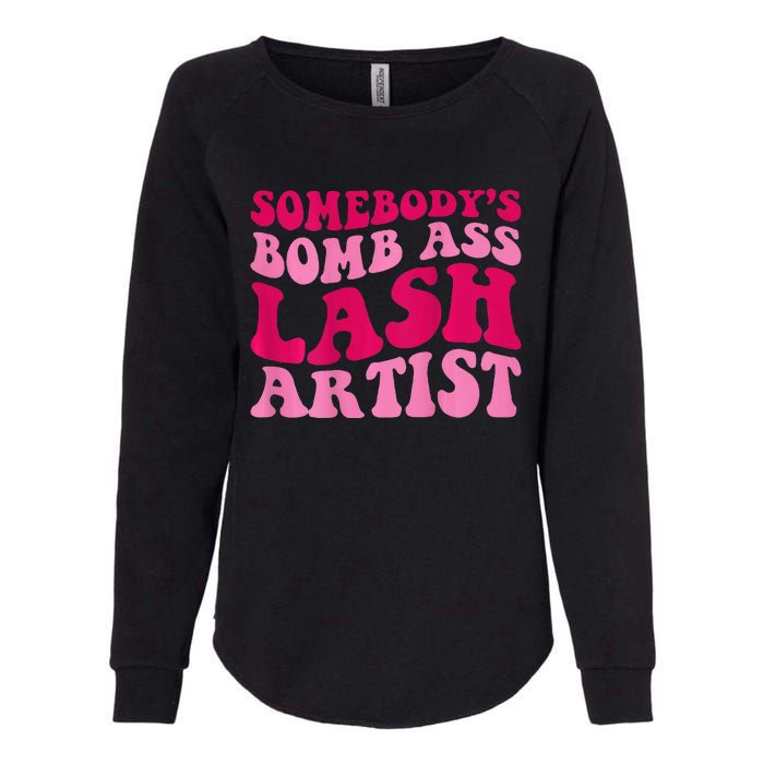 Somebodys Bomb Ass Lash Artist Funny Lash Tech Funny Groovy Womens California Wash Sweatshirt