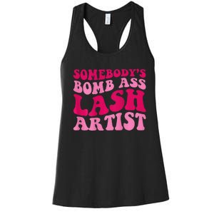 Somebodys Bomb Ass Lash Artist Funny Lash Tech Funny Groovy Women's Racerback Tank