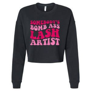 Somebodys Bomb Ass Lash Artist Funny Lash Tech Funny Groovy Cropped Pullover Crew