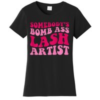 Somebodys Bomb Ass Lash Artist Funny Lash Tech Funny Groovy Women's T-Shirt