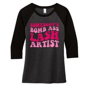 Somebodys Bomb Ass Lash Artist Funny Lash Tech Funny Groovy Women's Tri-Blend 3/4-Sleeve Raglan Shirt