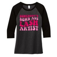 Somebodys Bomb Ass Lash Artist Funny Lash Tech Funny Groovy Women's Tri-Blend 3/4-Sleeve Raglan Shirt