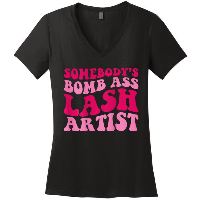 Somebodys Bomb Ass Lash Artist Funny Lash Tech Funny Groovy Women's V-Neck T-Shirt