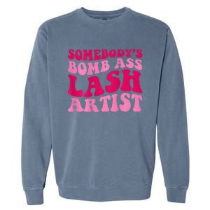 Somebodys Bomb Ass Lash Artist Funny Lash Tech Funny Groovy Garment-Dyed Sweatshirt