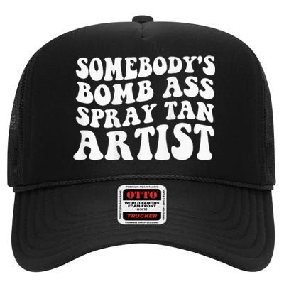 Somebodys Bomb Ass Spray Tan Artist High Crown Mesh Back Trucker Hat