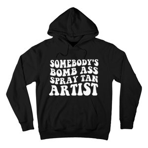 Somebodys Bomb Ass Spray Tan Artist Hoodie