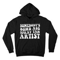 Somebodys Bomb Ass Spray Tan Artist Hoodie