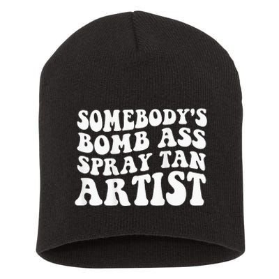 Somebodys Bomb Ass Spray Tan Artist Short Acrylic Beanie