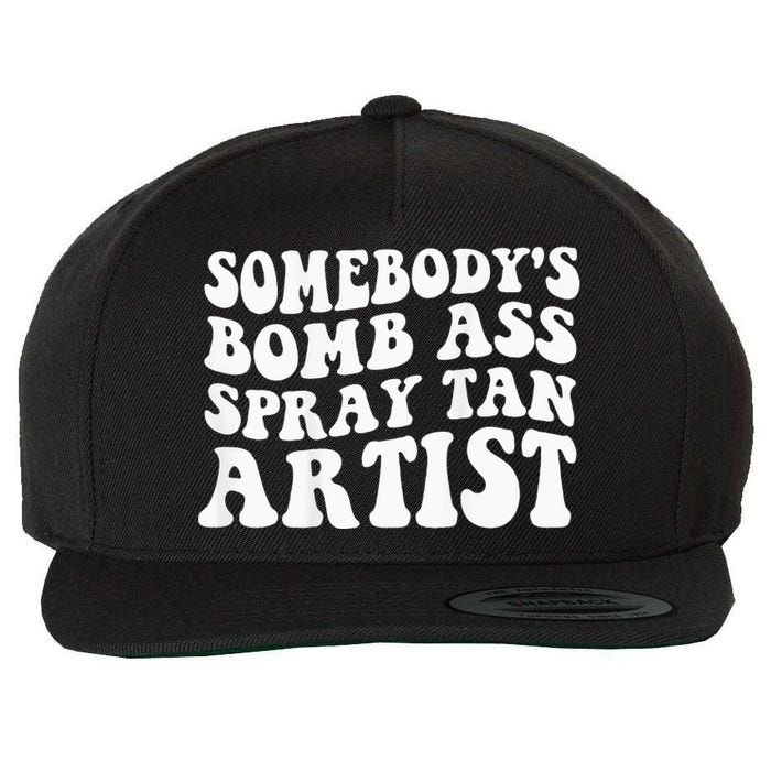 Somebodys Bomb Ass Spray Tan Artist Wool Snapback Cap