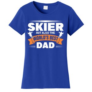 Skier But Also The World's Best Dad Ski Skiing Great Gift Women's T-Shirt