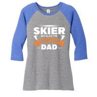 Skier But Also The World's Best Dad Ski Skiing Great Gift Women's Tri-Blend 3/4-Sleeve Raglan Shirt