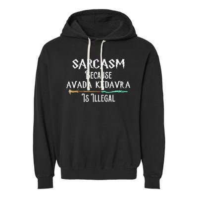 Sarcasm Because Avada Kedavra Is Illegal Garment-Dyed Fleece Hoodie