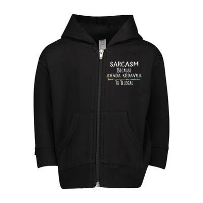 Sarcasm Because Avada Kedavra Is Illegal Toddler Zip Fleece Hoodie