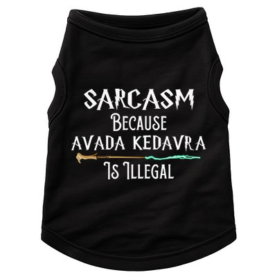 Sarcasm Because Avada Kedavra Is Illegal Doggie Tank