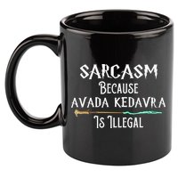 Sarcasm Because Avada Kedavra Is Illegal 11oz C Handle Ceramic Mug