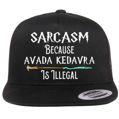 Sarcasm Because Avada Kedavra Is Illegal Flatbill Hat