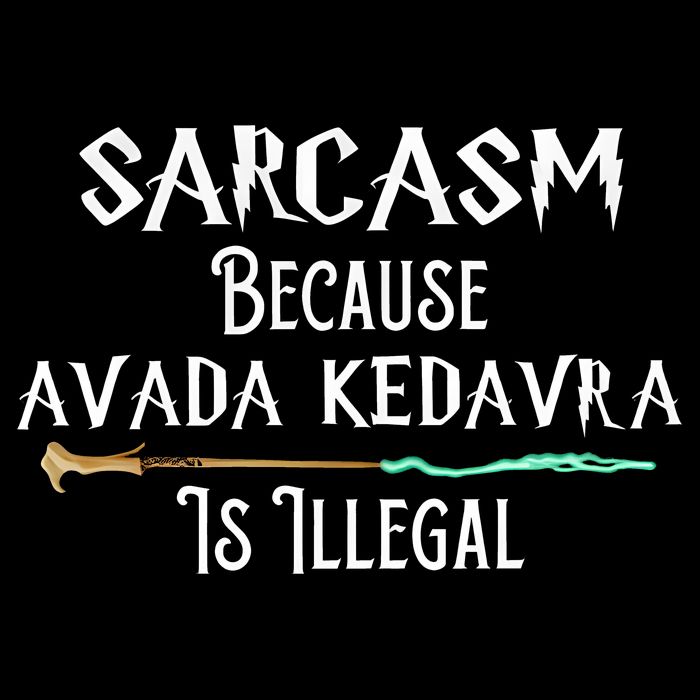 Sarcasm Because Avada Kedavra Is Illegal 16 in Basic Backpack