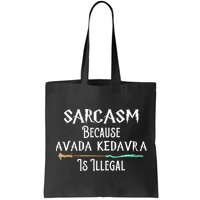 Sarcasm Because Avada Kedavra Is Illegal Bag
