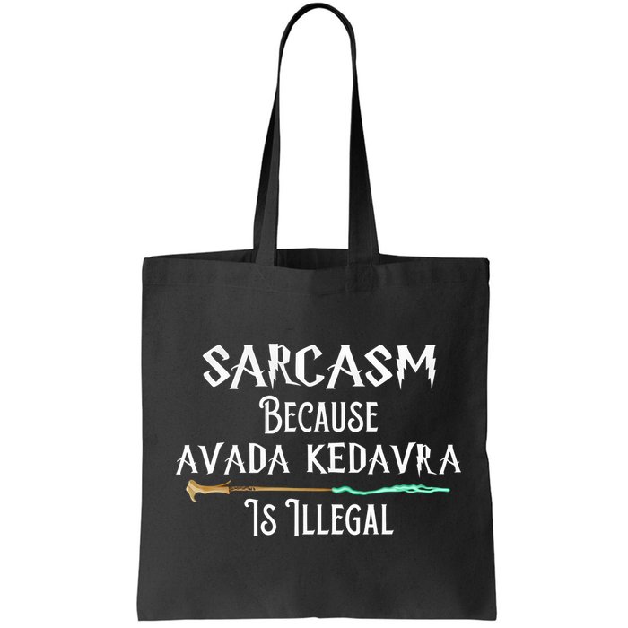 Sarcasm Because Avada Kedavra Is Illegal Bag