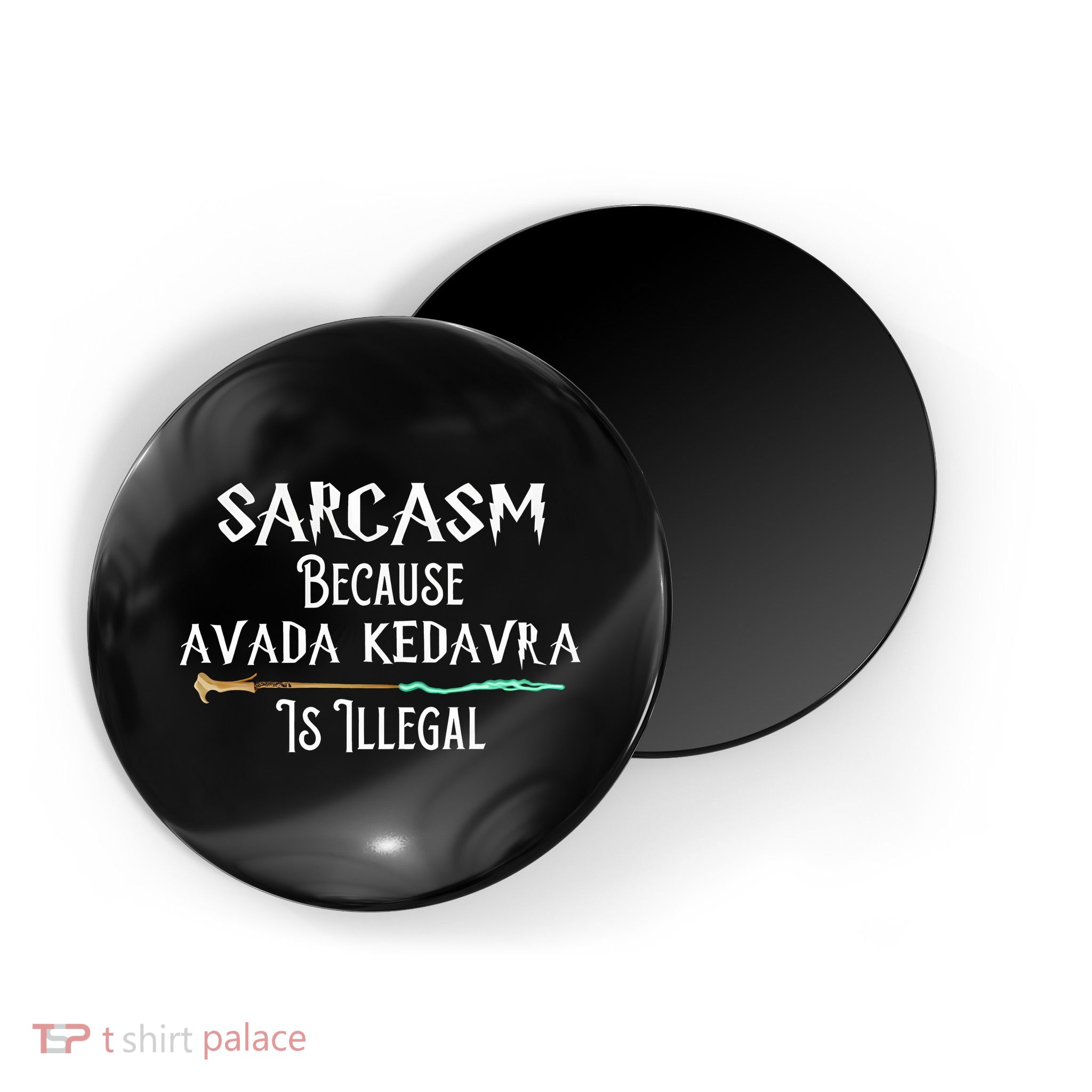 Sarcasm Because Avada Kedavra Is Illegal Magnet