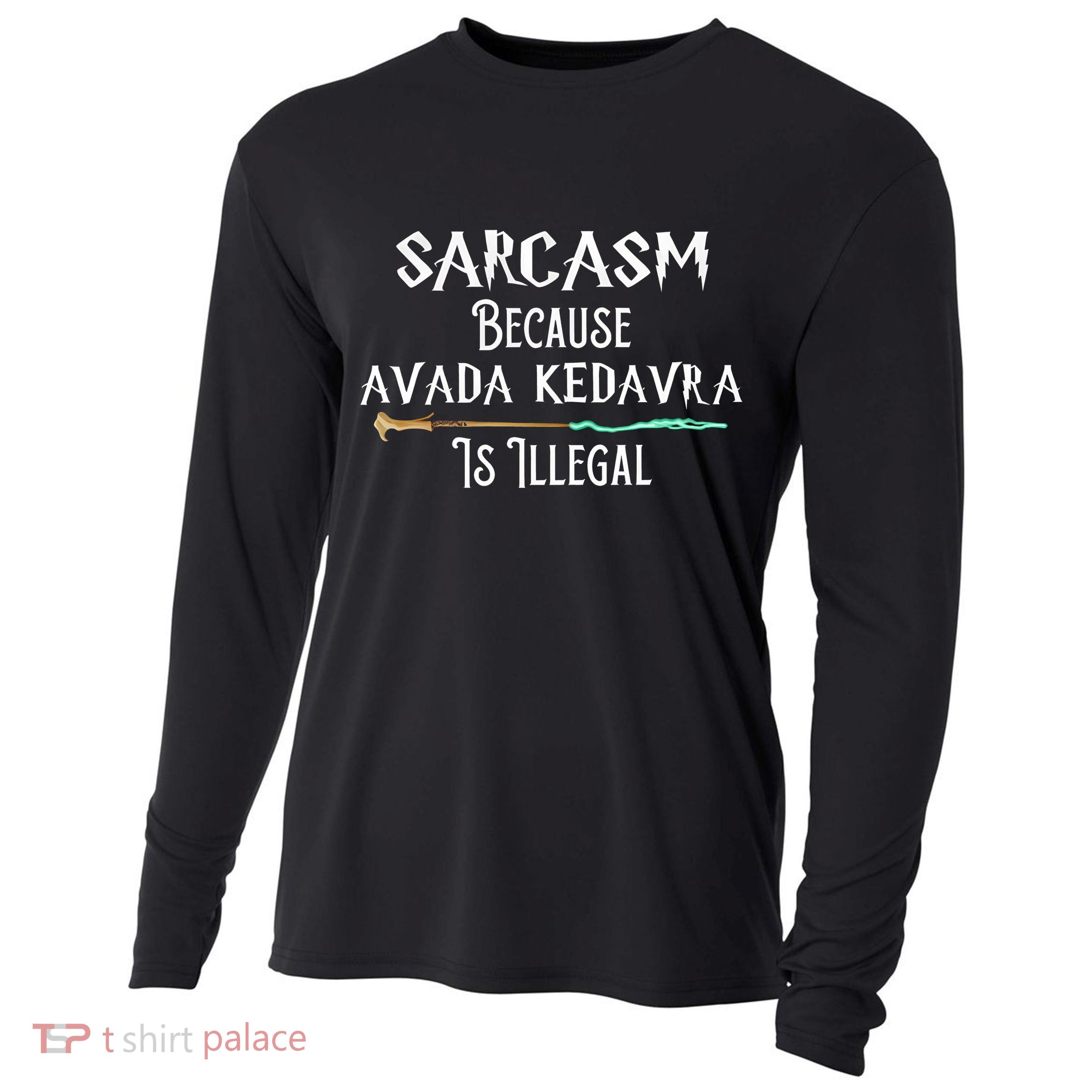 Sarcasm Because Avada Kedavra Is Illegal Cooling Performance Long Sleeve Crew