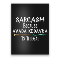 Sarcasm Because Avada Kedavra Is Illegal Poster