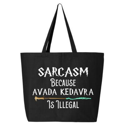 Sarcasm Because Avada Kedavra Is Illegal 25L Jumbo Tote