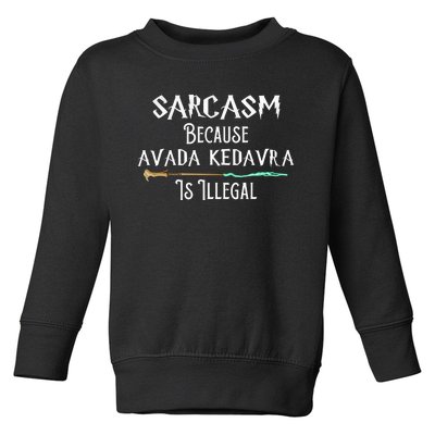 Sarcasm Because Avada Kedavra Is Illegal Toddler Sweatshirt