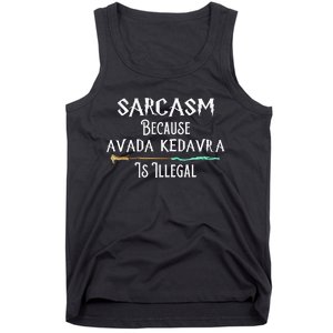 Sarcasm Because Avada Kedavra Is Illegal Tank Top