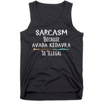Sarcasm Because Avada Kedavra Is Illegal Tank Top