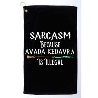 Sarcasm Because Avada Kedavra Is Illegal Golf Towel