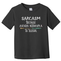 Sarcasm Because Avada Kedavra Is Illegal Toddler T-Shirt