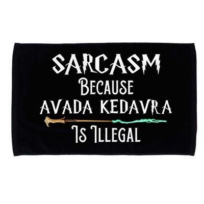 Sarcasm Because Avada Kedavra Is Illegal Microfiber Hand Towel