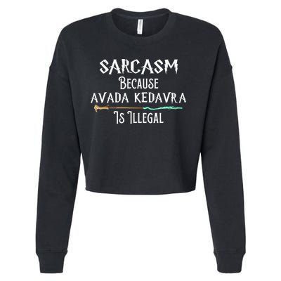 Sarcasm Because Avada Kedavra Is Illegal Cropped Pullover Crew