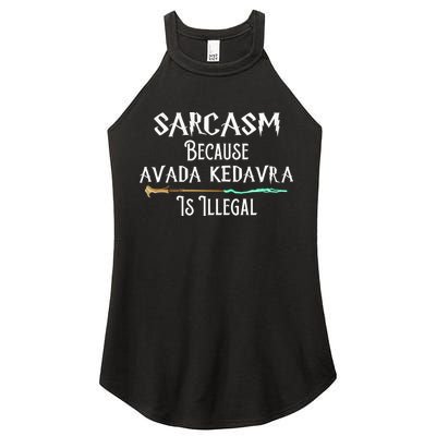Sarcasm Because Avada Kedavra Is Illegal Women's Perfect Tri Rocker Tank