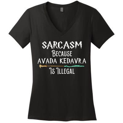 Sarcasm Because Avada Kedavra Is Illegal Women's V-Neck T-Shirt
