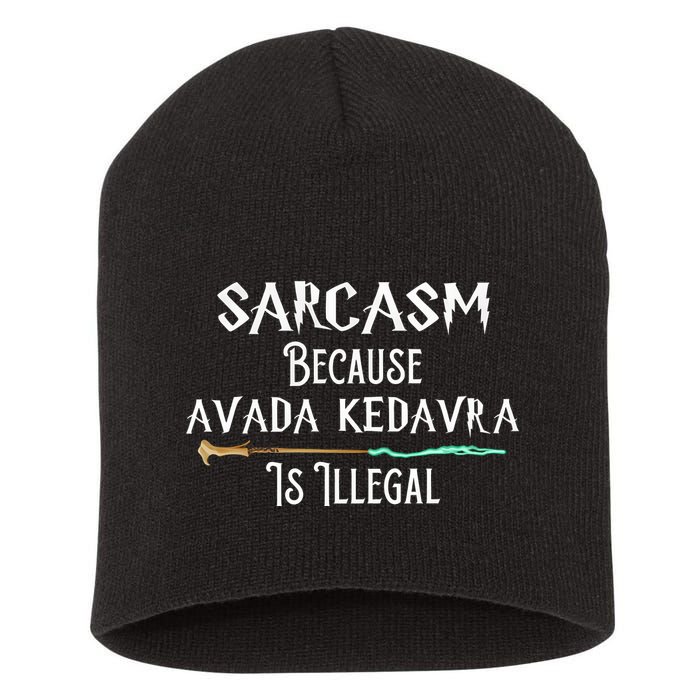 Sarcasm Because Avada Kedavra Is Illegal Short Acrylic Beanie