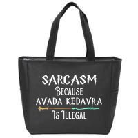 Sarcasm Because Avada Kedavra Is Illegal Zip Tote Bag