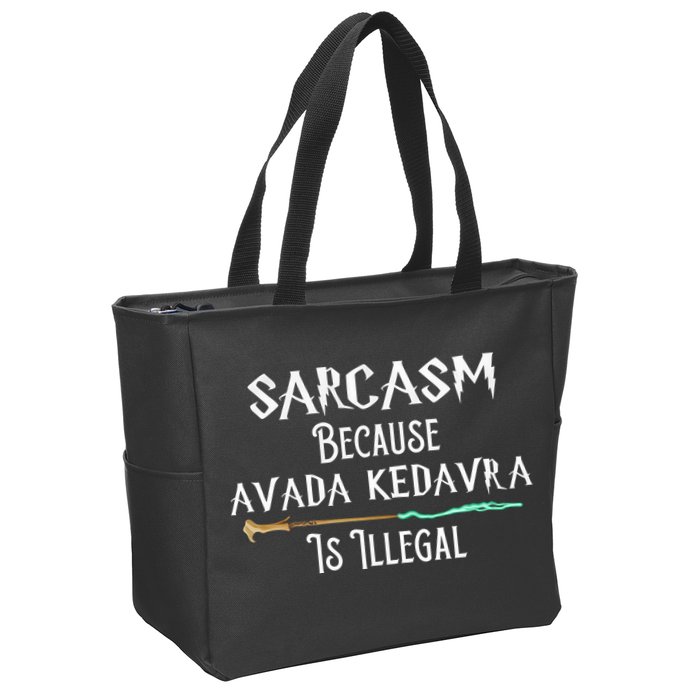 Sarcasm Because Avada Kedavra Is Illegal Zip Tote Bag